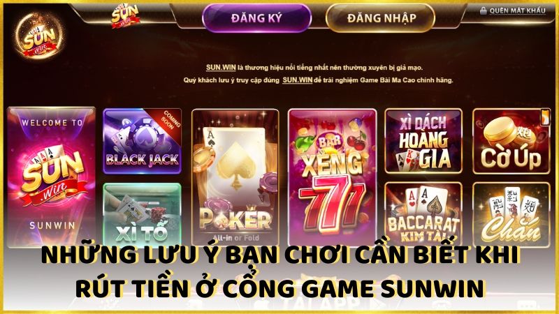 Nhung Luu Y Ban Choi Can Biet Khi Rut Tien O Cong Game Sunwin