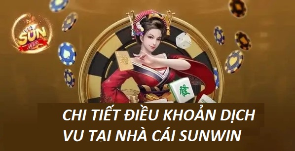 Cac Dieu Khoan Dich Vu Tai Nha Cai Sunwin